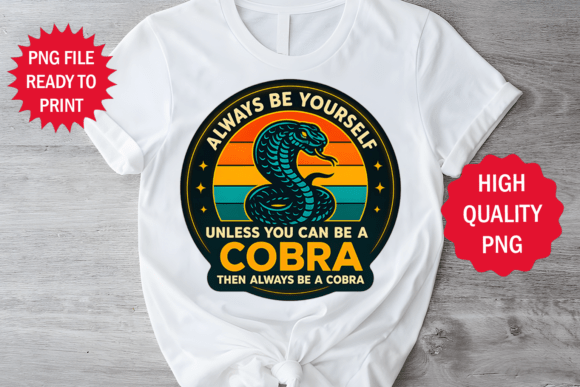 Always Be a Cobra T-shirt Design Png Art
