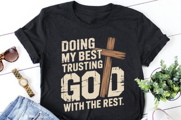 Doing My Best Trusting God Graphics & T-Shirt Designs