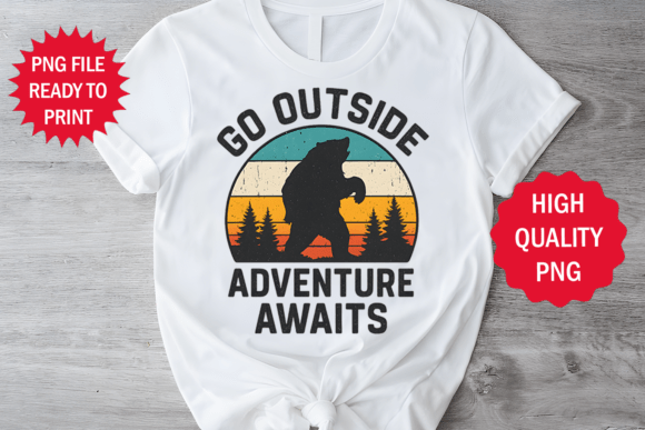 Go Outside and Adventure Awaits Bear: Graphics & T-Shirt Designs
