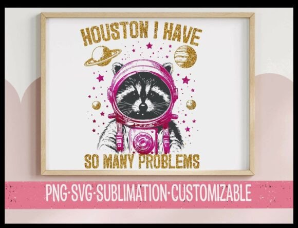 Houston I Have So Many Problems Graphics for T-Shirt Designs