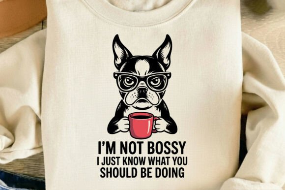 I m Not Bossy Funny Dog Graphics T-Shirt Designs