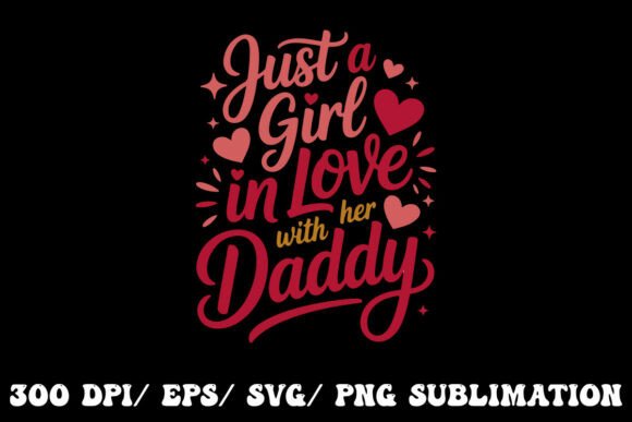 Just a Girl, Loving Her Daddy Forever Graphics