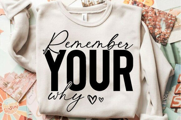 Remember Your Why SVG PNG Graphics for T-Shirt Designs
