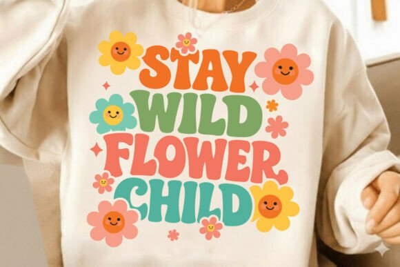 Stay Wild Flower Child Sublimation SVG Graphics
