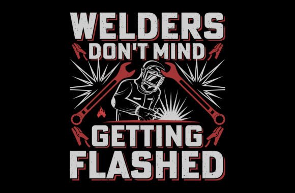 Welders Don’t Mind Welding Sublimation Graphics